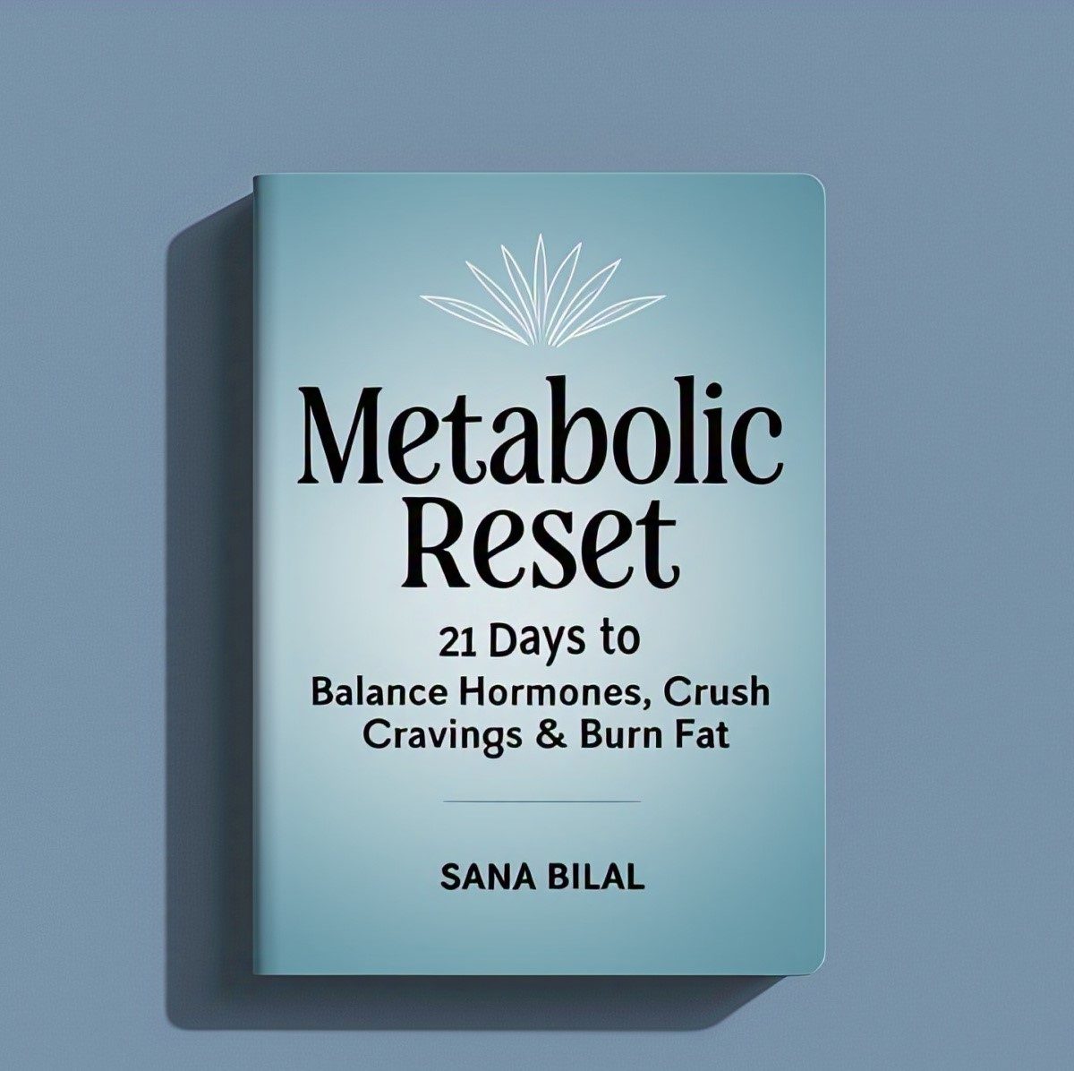 21 Days to Balance Hormones, Crush Cravings & Burn Fat: Metabolic Reset: